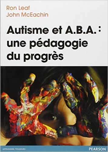 Couverture d’ouvrage : Autisme et A.B.A : une pédagogie du progrès
